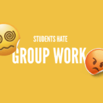 The Real Reasons Why Students Hate Group Work