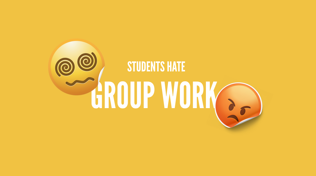 The Real Reasons Why Students Hate Group Work